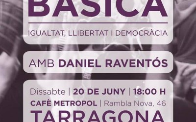 [Tarragona – 20 de juny] Renda Bàsica. Igualtat, Llibertat i Democràcia.