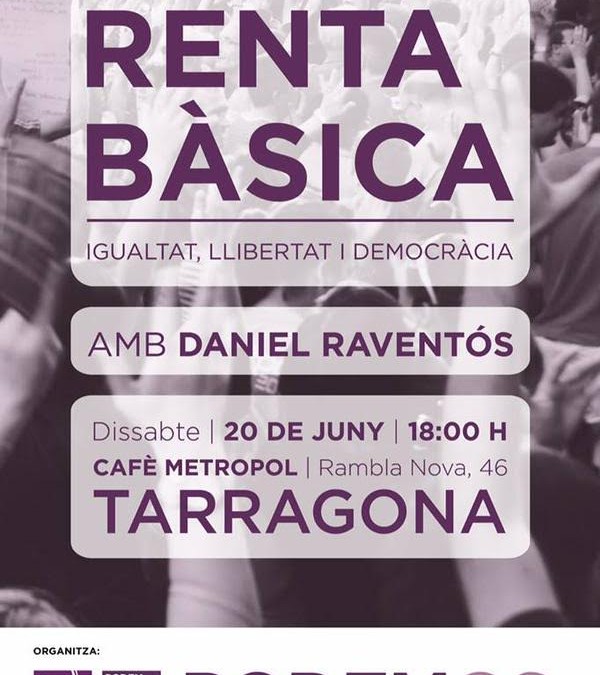 [Tarragona – 20 de juny] Renda Bàsica. Igualtat, Llibertat i Democràcia.