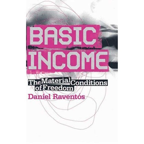 [Libro en PDF]  Basic Income: The Material Conditions of Freedom (Daniel Raventós)