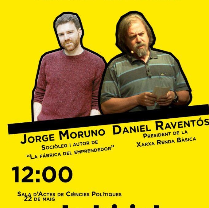 Jorge Moruno y Daniel Raventós en la Universidad Autónoma de Barcelona el 22 de mayo: Renta Básica y trabajo en el siglo XXI